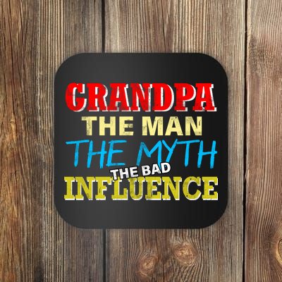 Funny Grandpa Man Myth The Bad Influence Coaster