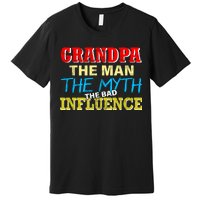 Funny Grandpa Man Myth The Bad Influence Premium T-Shirt