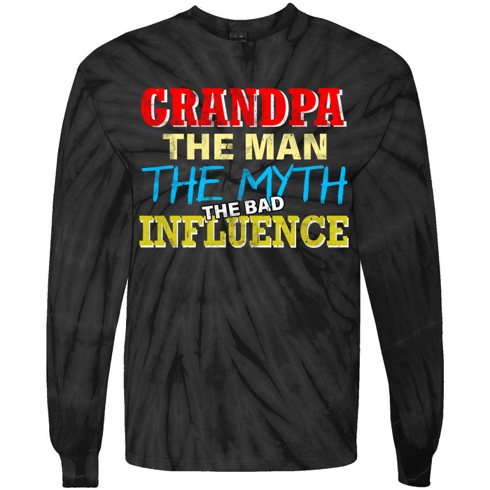 Funny Grandpa Man Myth The Bad Influence Tie-Dye Long Sleeve Shirt