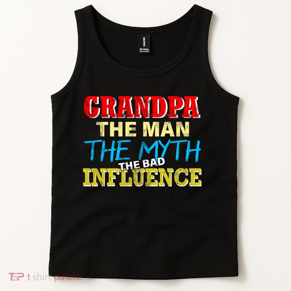 Funny Grandpa Man Myth The Bad Influence Tank Top