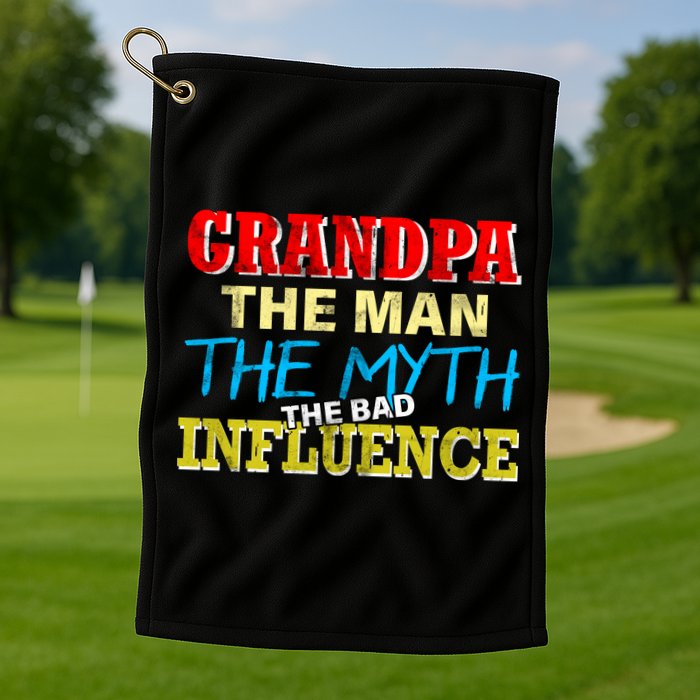 Funny Grandpa Man Myth The Bad Influence Golf Towel