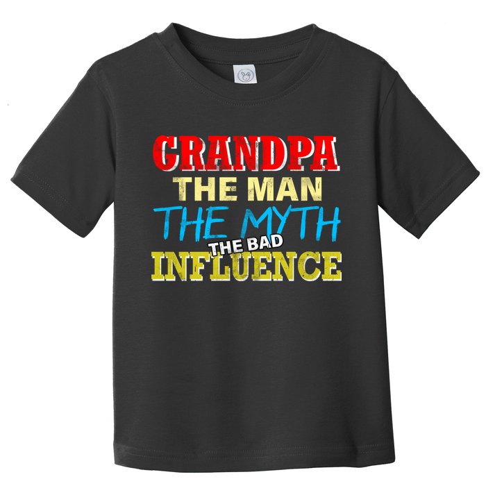 Funny Grandpa Man Myth The Bad Influence Toddler T-Shirt