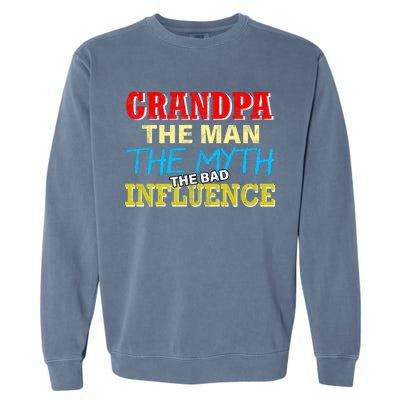 Funny Grandpa Man Myth The Bad Influence Garment-Dyed Sweatshirt