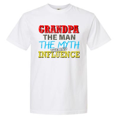 Funny Grandpa Man Myth The Bad Influence Garment-Dyed Heavyweight T-Shirt