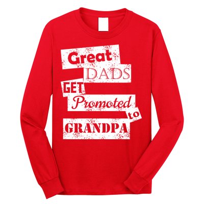 Funny Great Dads Get Promoted To Grandpa Long Sleeve Shirt