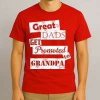 Funny Great Dads Get Promoted To Grandpa T-Shirt