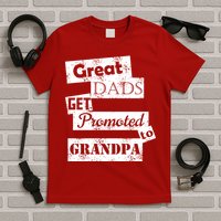 Funny Great Dads Get Promoted To Grandpa T-Shirt