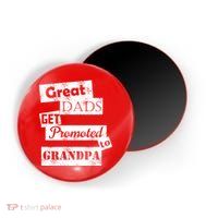Funny Great Dads Get Promoted To Grandpa Magnet