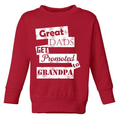 Funny Great Dads Get Promoted To Grandpa Toddler Sweatshirt