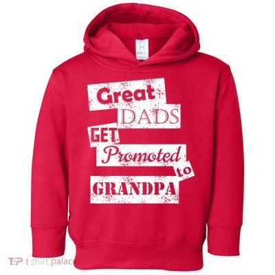 Funny Great Dads Get Promoted To Grandpa Toddler Hoodie