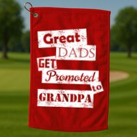 Funny Great Dads Get Promoted To Grandpa Golf Towel