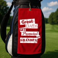 Funny Great Dads Get Promoted To Grandpa Golf Towel