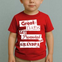 Funny Great Dads Get Promoted To Grandpa Toddler T-Shirt