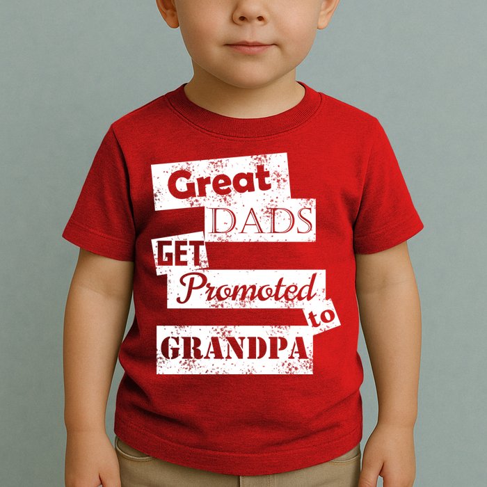 Funny Great Dads Get Promoted To Grandpa Toddler T-Shirt