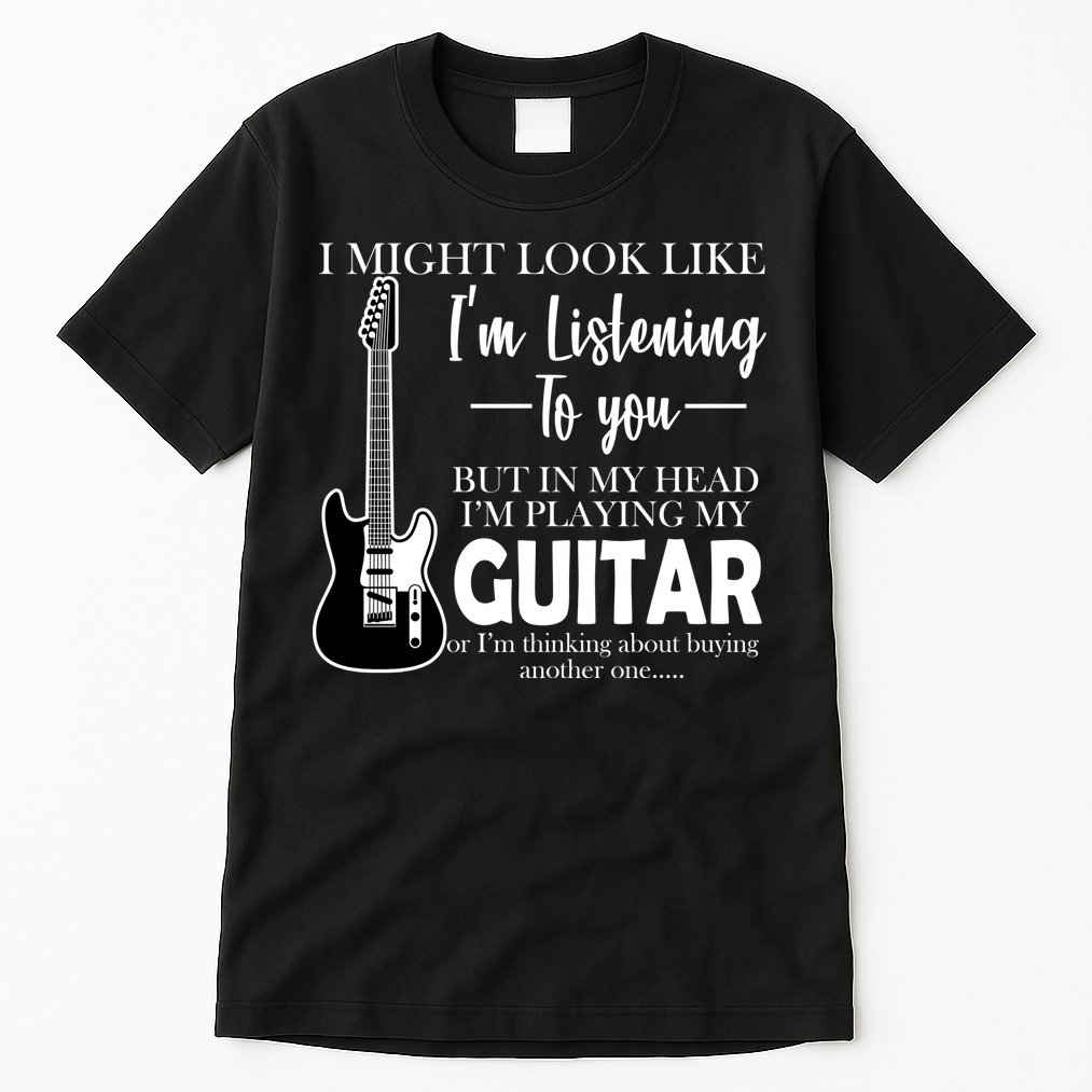 Funny Guitar Sarcastic Saying Tall T-Shirt