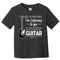 Funny Guitar Sarcastic Saying Toddler T-Shirt