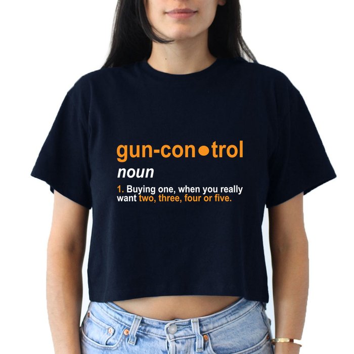 Funny Gun Control Definition Crop Top