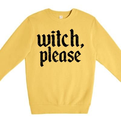 Funny Halloween Distressed Witch Please  Premium Crewneck Sweatshirt