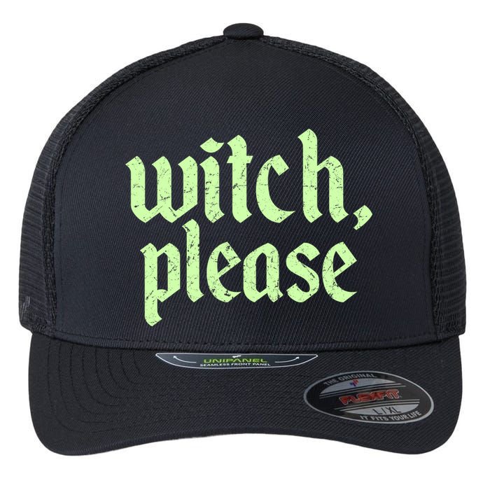 Funny Halloween Distressed Witch Please  Flexfit Unipanel Trucker Cap