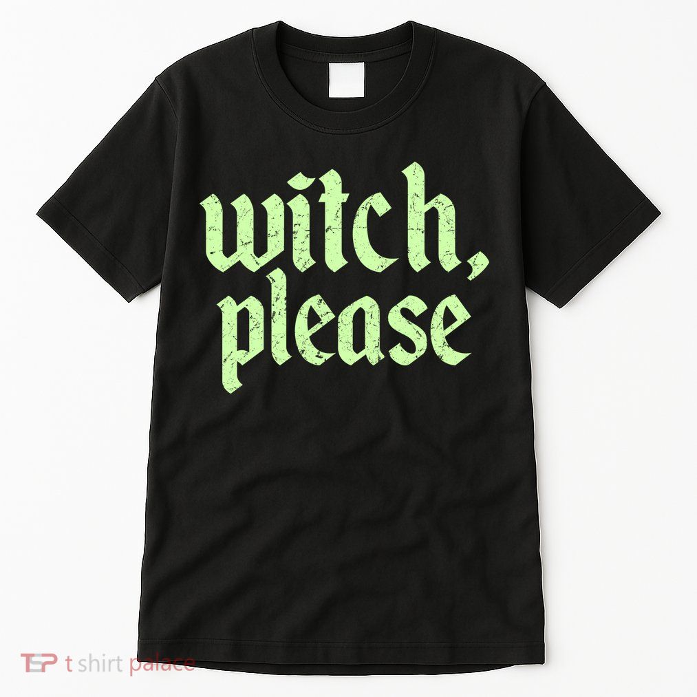 Funny Halloween Distressed Witch Please  Tall T-Shirt
