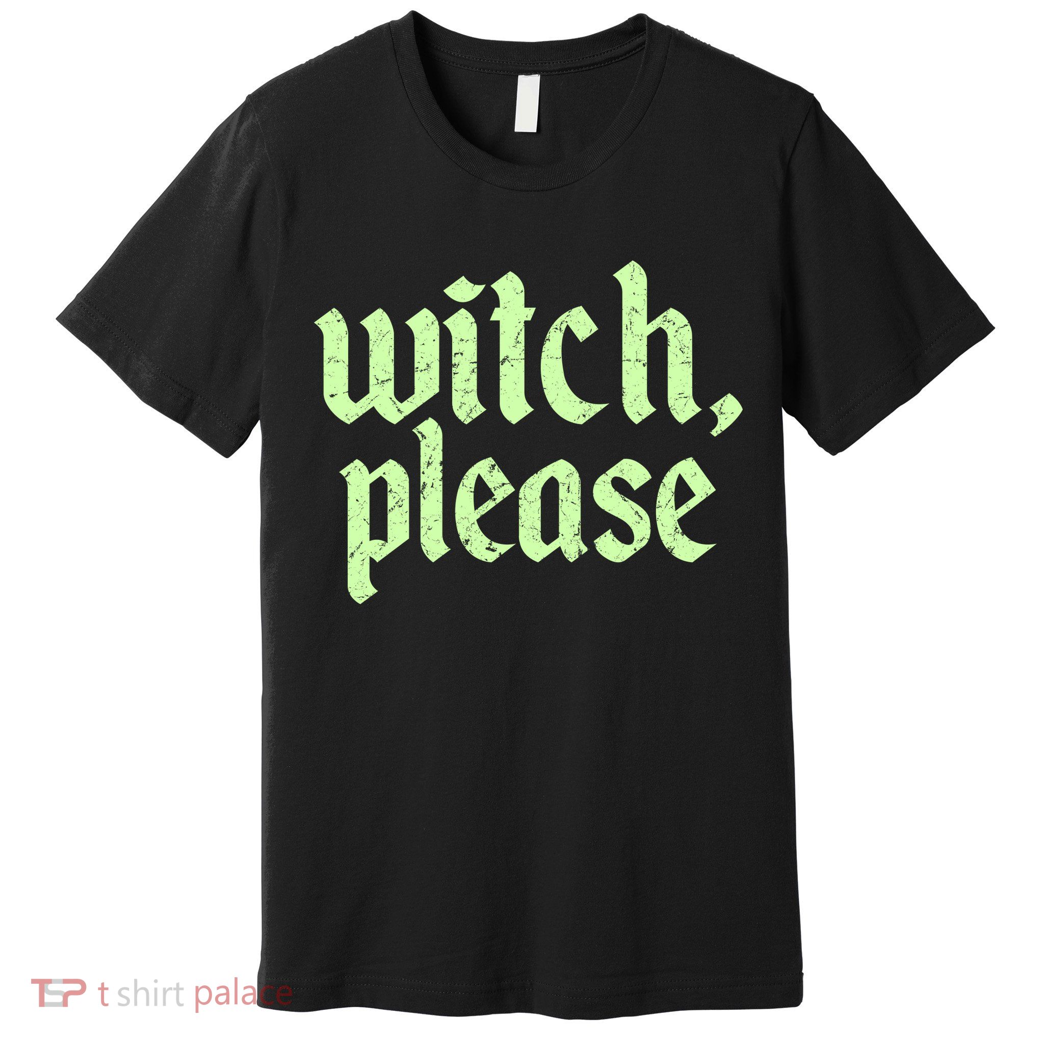 Funny Halloween Distressed Witch Please  Premium T-Shirt