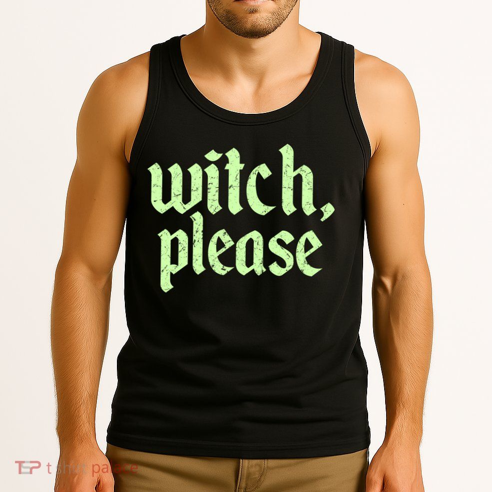Funny Halloween Distressed Witch Please  Tank Top