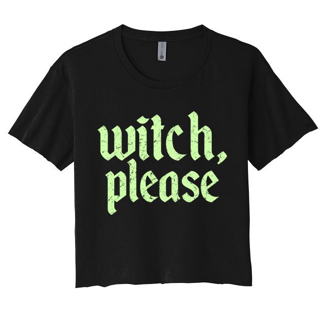 Funny Halloween Distressed Witch Please  Crop Top