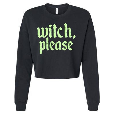 Funny Halloween Distressed Witch Please  Cropped Pullover Crew
