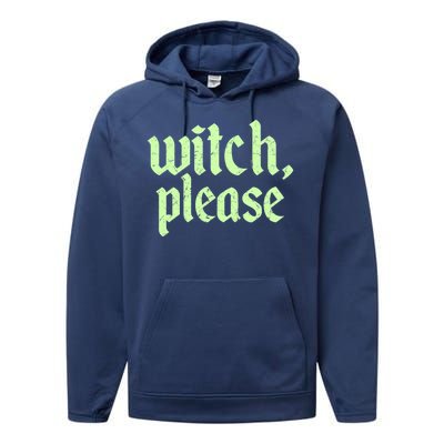 Funny Halloween Distressed Witch Please  Performance Fleece Hoodie