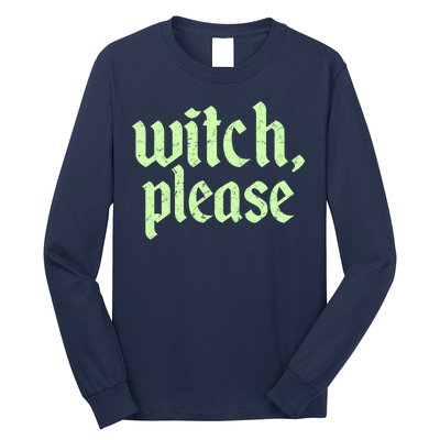 Funny Halloween Distressed Witch Please  Long Sleeve Shirt