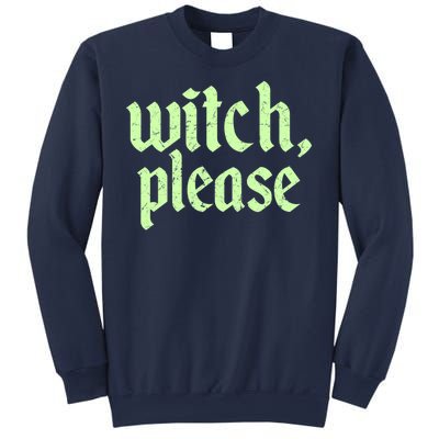 Funny Halloween Distressed Witch Please  Sweatshirt