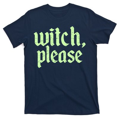 Funny Halloween Distressed Witch Please  T-Shirt