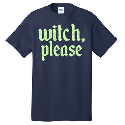 Funny Halloween Distressed Witch Please  Tall T-Shirt