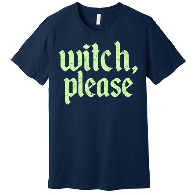 Funny Halloween Distressed Witch Please  Premium T-Shirt