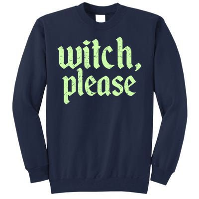 Funny Halloween Distressed Witch Please  Tall Sweatshirt