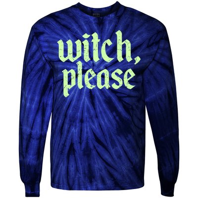 Funny Halloween Distressed Witch Please  Tie-Dye Long Sleeve Shirt