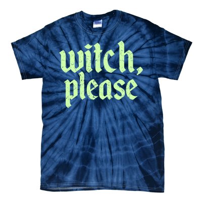 Funny Halloween Distressed Witch Please  Tie-Dye T-Shirt