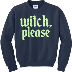 Funny Halloween Distressed Witch Please  Kids Sweatshirt