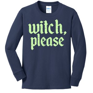 Funny Halloween Distressed Witch Please  Kids Long Sleeve Shirt