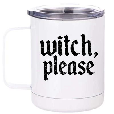 Funny Halloween Distressed Witch Please  12 oz Stainless Steel Tumbler Cup