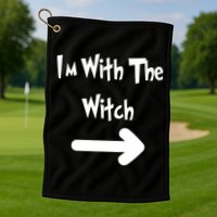 Funny Halloween I'm With The Witch  Golf Towel