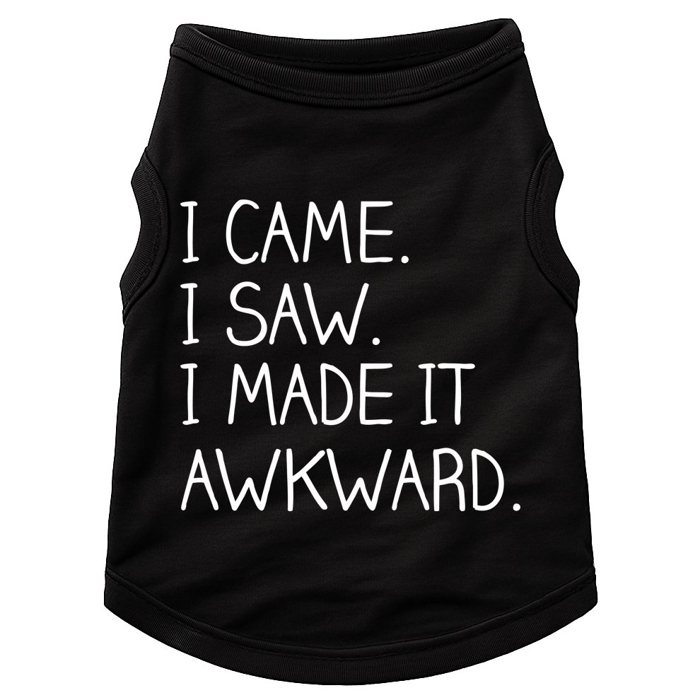 Funny Hand Written - I Came. I Saw. I Made It Awkward. Doggie Tank
