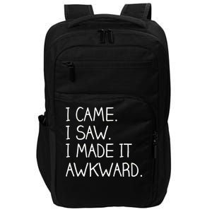 Funny Hand Written - I Came. I Saw. I Made It Awkward. Impact Tech Backpack