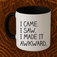 Funny Hand Written - I Came. I Saw. I Made It Awkward. Mug