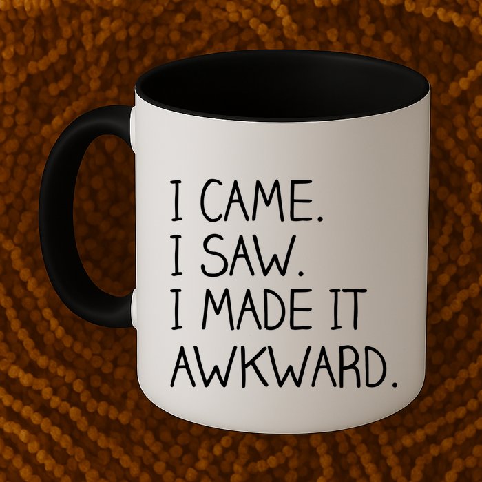 Funny Hand Written - I Came. I Saw. I Made It Awkward. Mug