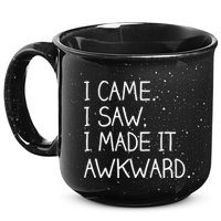 Funny Hand Written - I Came. I Saw. I Made It Awkward. 15oz Campfire Ceramic Mug