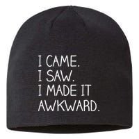 Funny Hand Written - I Came. I Saw. I Made It Awkward. Sustainable Beanie
