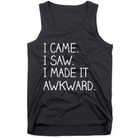 Funny Hand Written - I Came. I Saw. I Made It Awkward. Tank Top