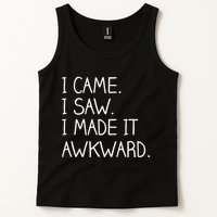 Funny Hand Written - I Came. I Saw. I Made It Awkward. Tank Top
