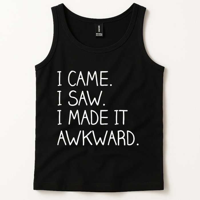 Funny Hand Written - I Came. I Saw. I Made It Awkward. Tank Top
